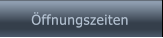 Öffnungszeiten Öffnungszeiten